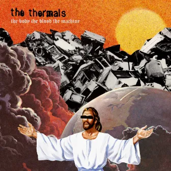 The Body, The Blood, The Machine by The Thermals