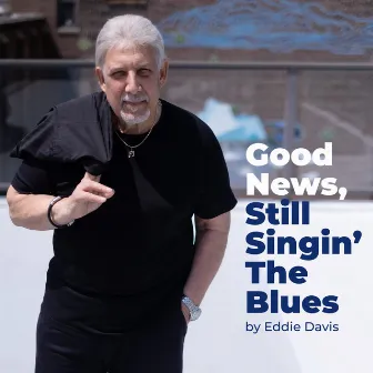 Good News, Still Singin' the Blues by Eddie Davis