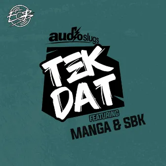 Tek Dat by Audio Slugs