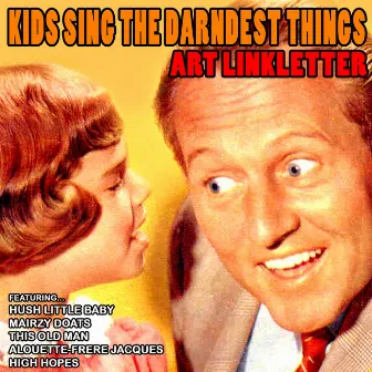 Kids Sing the Darndest Things by Art Linkletter