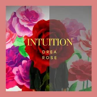 Intuition by Drea Rose