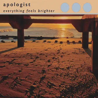 Everything Feels Brighter by Apologist