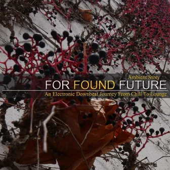 Ambient Story (An Electronic Downbeat Journey from Chill to Lounge) by For Found Future