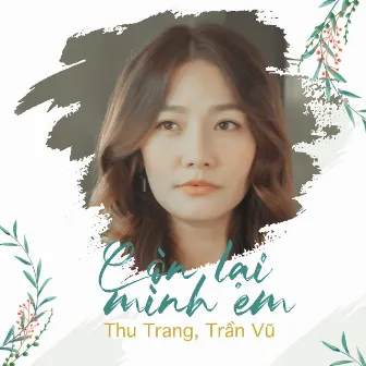 Còn Lại Mình Em by Trần Vũ