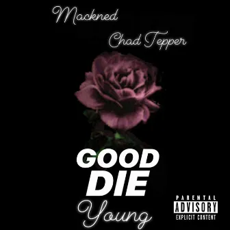 Good Die Young by Mackned