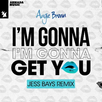 I'm Gonna Get You (Jess Bays Remix) by Angie Brown