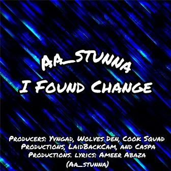 I Found Change by Aa_stunna