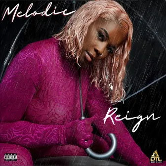 MELODIC REIGN by Melodic Reign