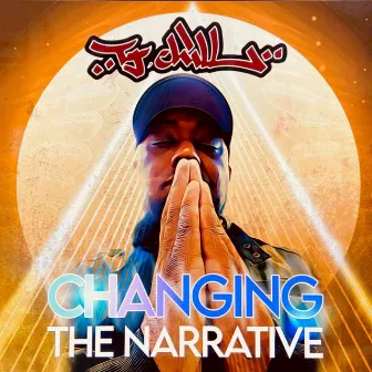 Changing the Narrative by Tj Chill