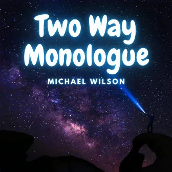 Two Way Monologue by Michael Wilson