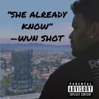 She Already Know by Wun Shot