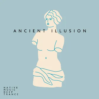 Ancient Illusion: Native Music, Deep Trance by Spiritual Healing Consort