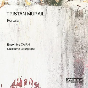 TRISTAN MURAIL: Portulan by Ensemble Cairn