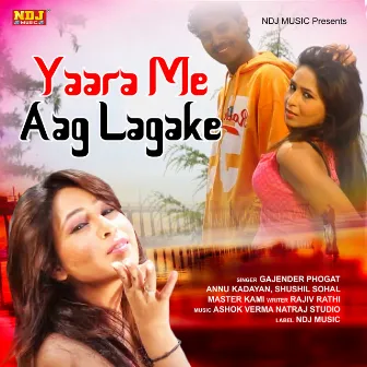 Yaara Me Aag Lagake by Sushil Sohal