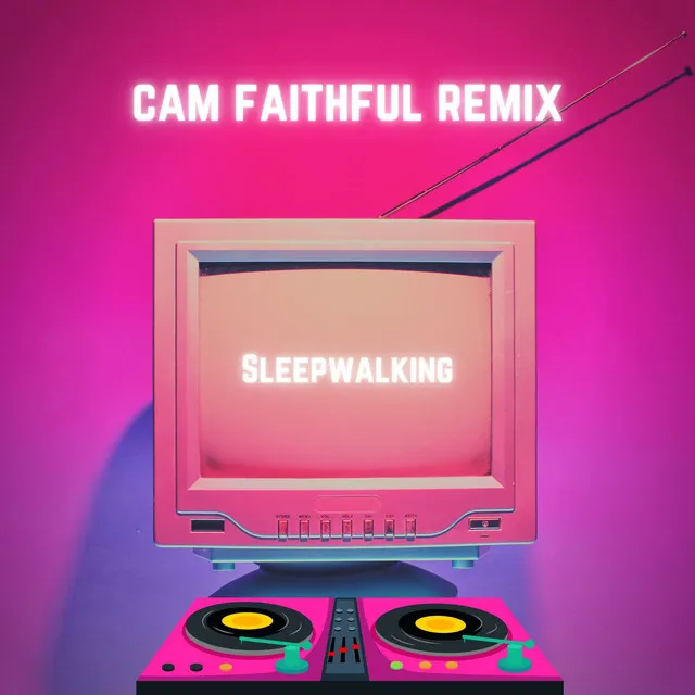 Sleepwalking - Cam Faithful Remix