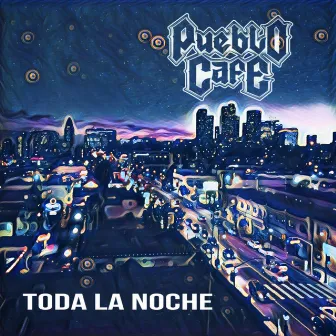 Toda La Noche by Pueblo Cafe