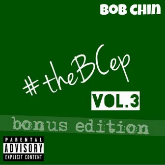 #theBCep, Vol. 3 - Bonus Edition by Bob Chin