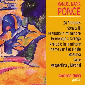 Ponce: 24 Préludes, Sonata III, Preludio, Homenaje a Tárrega by Andrea Dieci