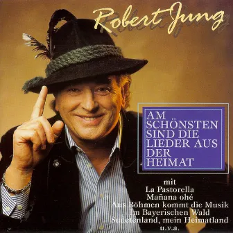 Am schönsten sind die Lieder aus der Heimat by Robert Jung