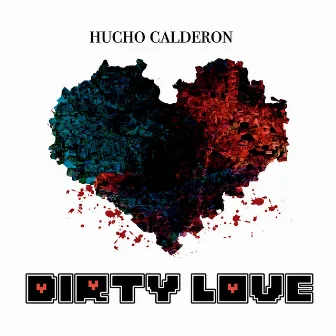 Dirty Love by Hucho Calderon