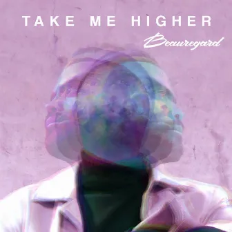 Take Me Higher by Beauregard