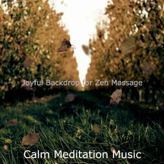 Joyful Backdrop for Zen Massage by Calm Meditation Music