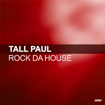 Rock Da House by Tall Paul