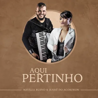 Aqui Pertinho by Jussiê do Acordeon