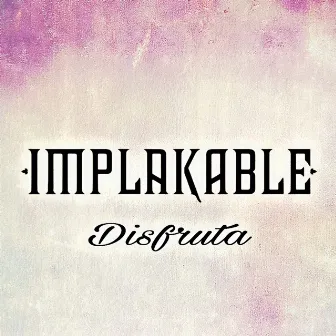 Disfruta by Implakable