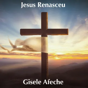 Jesus Renasceu by Gisele Afeche