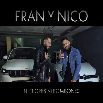 Ni Flores Ni Bombones by Fran y Nico