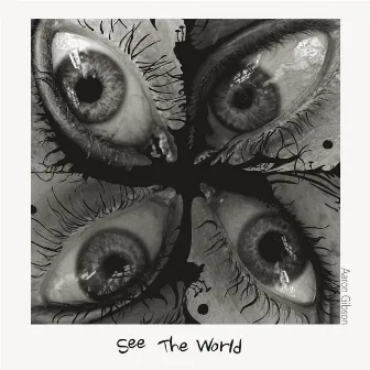 See the World by Aaron Gibson