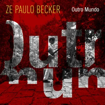 Outro Mundo by Zé Paulo Becker