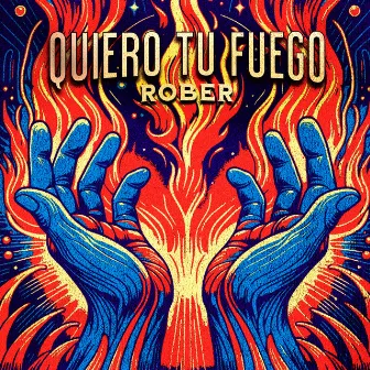 Quiero Tu Fuego by Rober Omey