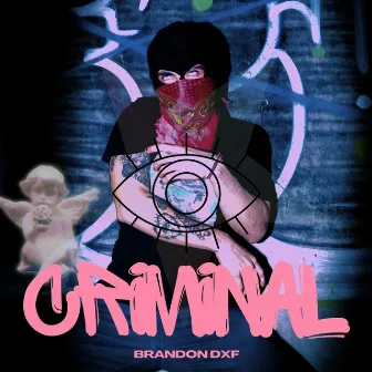 CRIMINAL by brandon dxf