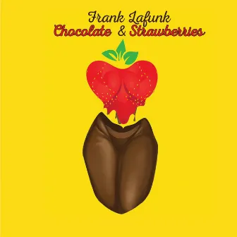 Chocolate & Strawberries by Frank Lafunk