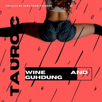 WINE AND GUH DUNG (Radio Edit) by TAURO C