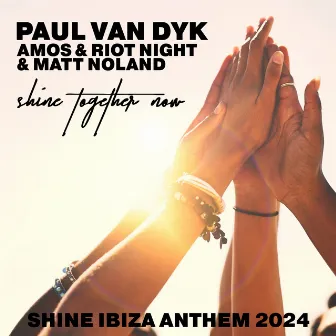 SHINE TOGETHER NOW (SHINE IBIZA ANTHEM 2024) by Matt Noland