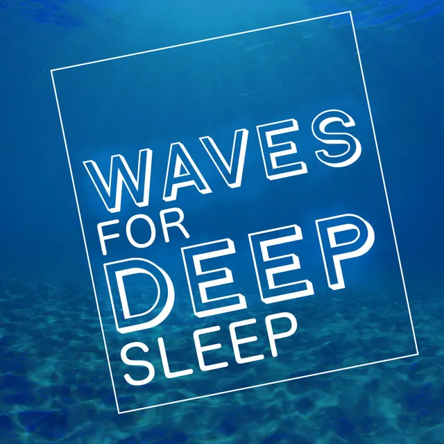 Waves for Sleep