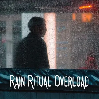 Rain Ritual Overload by Sleep Noise