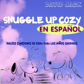 Snuggle Up Cozy en Espanol by DAVID JACK