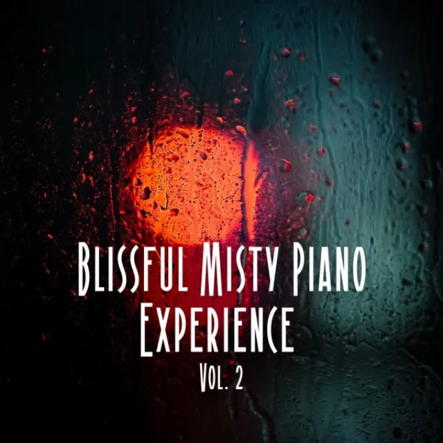 Blissful Misty Piano Experience Vol. 2