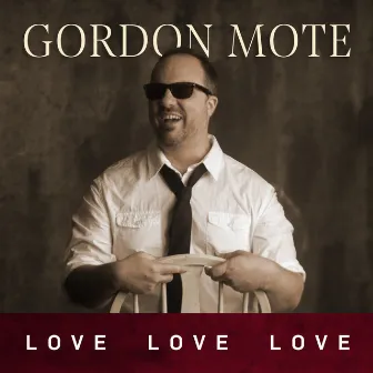 Love, Love, Love by Gordon Mote