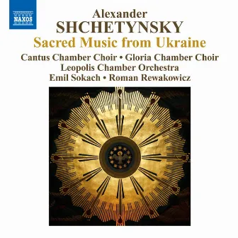 Shchetynsky: New Sacred Music from Ukraine by Alexander Shchetynsky