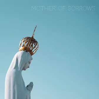 Mother of Sorrows by Amanda Opelt