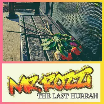 The Last HURRAH by Mr Rozzi