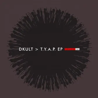 T.Y.A.P. EP by Dkult