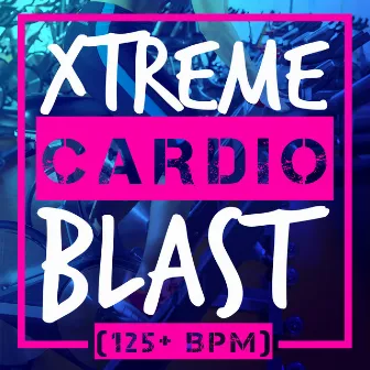 Xtreme Cardio Blast (125+ BPM) by Cardio All-Stars