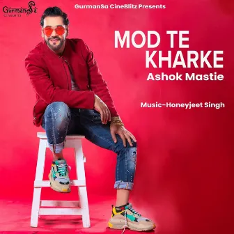 Mod Te Kharke by Ashok Mastie