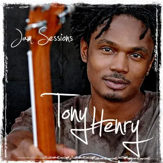 Tony Henry Jam Sessions by Tony Henry